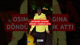 Victor Osimhen çılgına döndü!