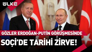 Cumhurbaşkanı Erdoğan Soçi'ye Gidiyor! Tarihi Zirve!