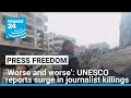 ‘Worse and worse’: UNESCO reports surge in journalist killings • FRANCE 24 English