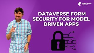 Dataverse Form Security For Model Driven Apps