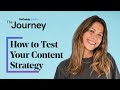 How to Test Your Content Strategy for Best Results with Cathrin Manning | The Journey