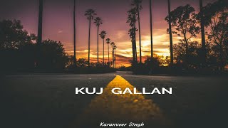 Kuj Gallan (Official Song) - Karanveer Singh | Notes - The Album | New Punjabi Songs 2023