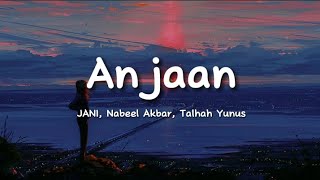 JANI, Nabeel Akbar, Talhah Yunus - Anjaan (lyrics)