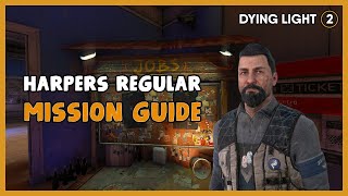 Dying Light 2 - Harpers Regular Mission Walkthrough