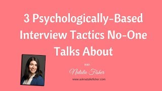 3 psychologically-Based Interview Tactics