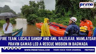 Fire team, locals Sandip and Anil Salelkar, Mamlatdar Pravin Gawas led a rescue mission in Bagwada