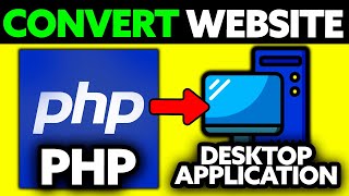 How To Convert PHP Website Into Desktop Application (2025) - Step by Step