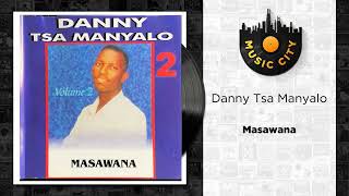 Danny Tsa Manyalo - Masawana | Official Audio