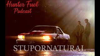 Hunter Fuel Presents Stupornatural S2E03: Bloodlust