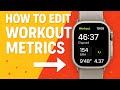 How To Edit Workout Metrics and Pages on Apple Watch 