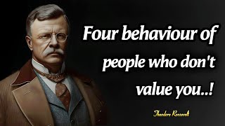 4 Behaviours Of People Who don't Value You | President Theodore Roosevelt Quotes on  Leadership