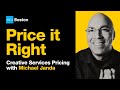 Price it Right: Creative Services Pricing with Michael Janda