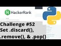 Hackerrank Python | Challenge #52 | Set .discard(), .remove(), & .pop()