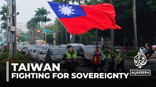 Taiwan fights for its sovereignty: Taipei rejects claims it's part of China's territory