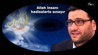 Hacı Şahin - Allah insanı hadisələrlə sınayır