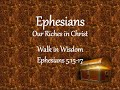 Walk in Wisdom - Eph.5:15-17