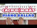 Cách Đệm Hát PIANO BALLAD | Mẫu Đệm Ballad | Ku Tèo Piano.