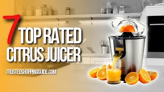 ✅Top 7 Best Citrus Juicers