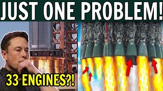SpaceX FINALLY to Launch Starship Super Heavy 33 Engines! BUT There is 1 PROBLEM!