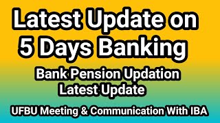 5 Days Banking , Pension Revision Update | IBA should do Immediately : UFBU