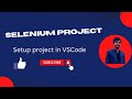 Setup the Selenium java Project in VS Code.