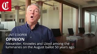 Opinion: Alexander, Knowles and Lloyd among the luminaries on the August ballot 50 years ago