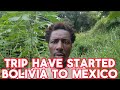 Trip Have Started Bolivia To Mexico