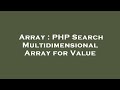 Array : PHP Search Multidimensional Array for Value