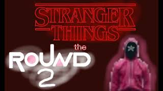 StrangeR Things the Round 2 [Music]