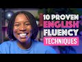 10 PROVEN TECHNIQUES TO HELP YOU SPEAK ENGLISH FLUENTLY