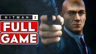 HITMAN 2 Gameplay Walkthrough Part 1 FULL GAME [1080p HD 60FPS PC MAX SETTINGS] - No Commentary