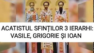 acatistul Sfinților trei Mari Ierarhi - Vasile, Grigorie și Ioan - 30 ianuarie