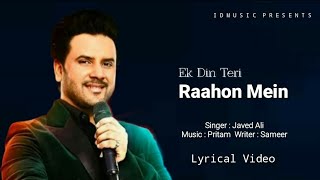 Ek Din Teri Raahon Mein Lyrics - Javed Ali | Pritam, Sameer | Naqaab | New Songs | IdMusic Lyrics
