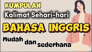 Kumpulan Kalimat Sehari-hari Bahasa Inggris || Mudah dan Sederhana yang Wajib Diketahui