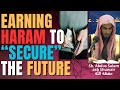 EARNING HARAM TO “SECURE” THE FUTURE - Sheikh Abdus Salam ash Shuwair حفظه الله