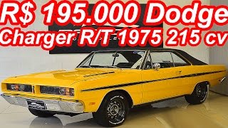 PASTORE R$ 195.000 Dodge Charger R/T 318 1975 RWD MT4 5.2 V8 215 cv 42,9 mkgf