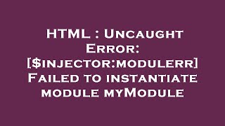 HTML : Uncaught Error: [$injector:modulerr] Failed to instantiate module myModule
