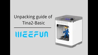 WEEFUN TINA2-Basic 3D Printer- Unbox & Setup