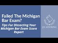 Failed The Michigan Bar Exam? Tips For Dissecting Your Michigan Bar Exam Score Report