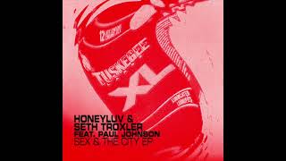 HoneyLuv feat  Seth Troxler and Paul Johnson - Sex \u0026 The City (MK Extended Remix)