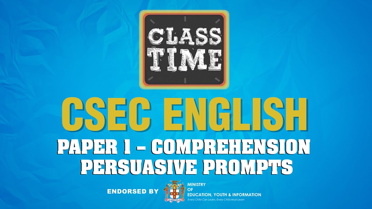 CSEC English - Paper 1 – Comprehension : Persuasive Prompts - May 5 ...