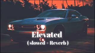 Elevated (slowed + Reverb)- dhammdeep 529|| shubh - audio edit