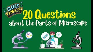 PARTS OF A MICROSCOPE AND THEIR FUNCTIONS -QUIZ TIME