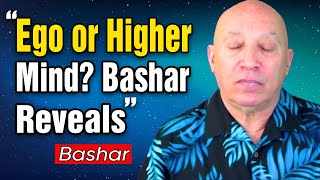 Bashar Channeling: Bashar Reveals How to Tell If It’s Your Ego or Higher Mind Guiding You