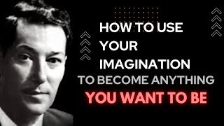 Neville Goddard- How To Use Your Imagination To Become Anything You Want To Be | Law of Assumption |