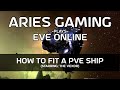 Aries Gaming 24 - EVE Online: How to Fit a PvE Ship