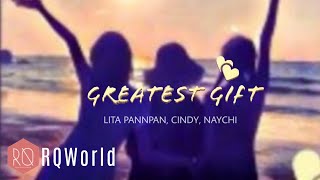 Lita Pann Pan, Cindy \u0026 Naychi - Greatest Gift (FMV)