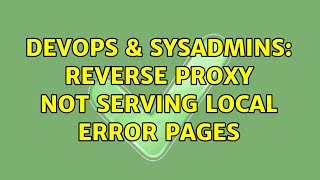 DevOps & SysAdmins: Reverse proxy not serving local error pages