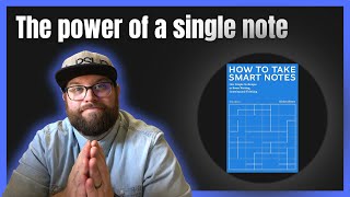 The power of a single note (how to take smart notes takeaway)