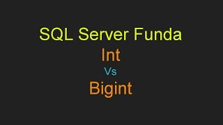SQL SERVER : Int Vs BigInt